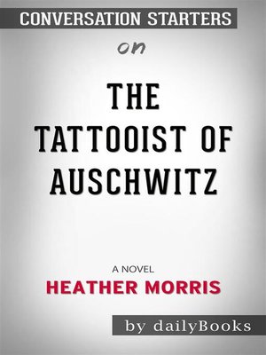 cover image of The Tattooist of Auschwitz--A Novel by Heather Morris | Conversation Starters